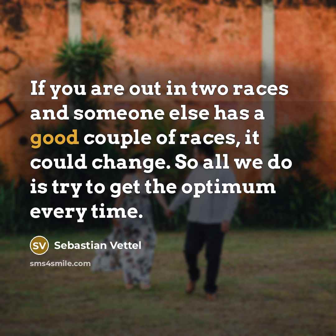 “If you are out in two races and someone else…” quote by Sebastian Vettel