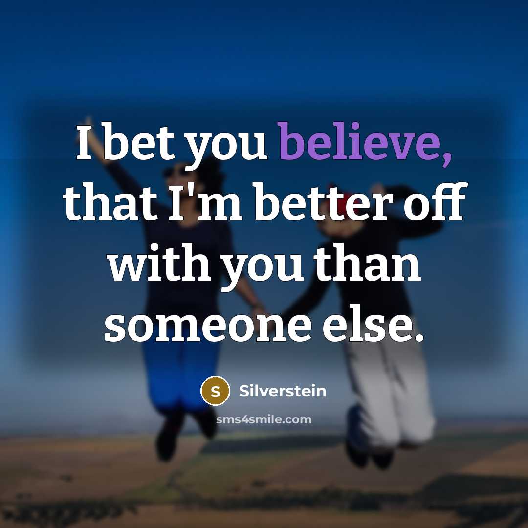 “I bet you believe, that I'm better off with you…” quote by Silverstein