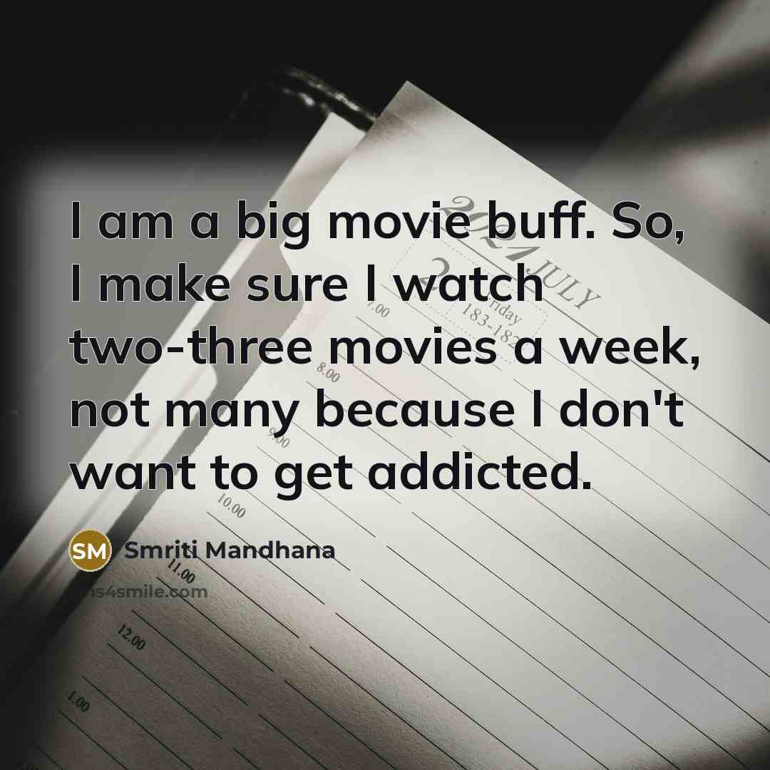 “I am a big movie buff. So, I make sure…” quote by Smriti Mandhana