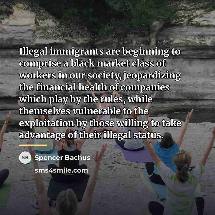 “Illegal immigrants are beginning to comprise a black market class…” quote by Spencer Bachus