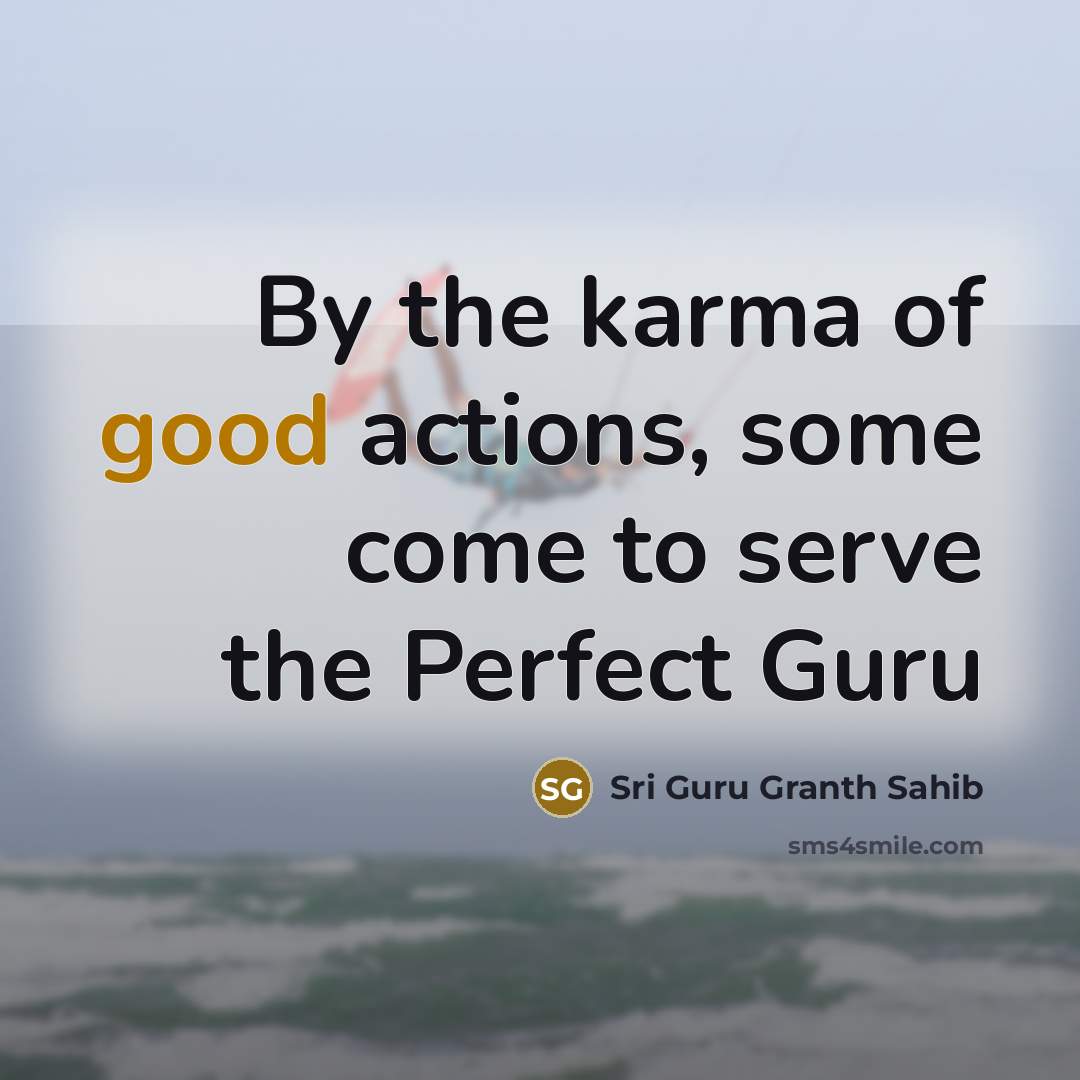 “By the karma of good actions, some come to serve…” quote by Sri Guru Granth Sahib