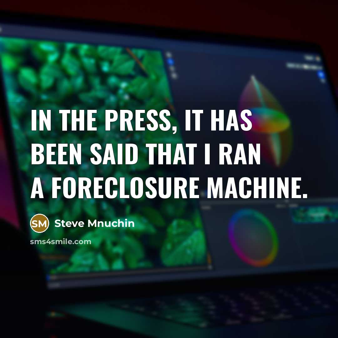“In the press, it has been said that I ran…” quote by Steve Mnuchin