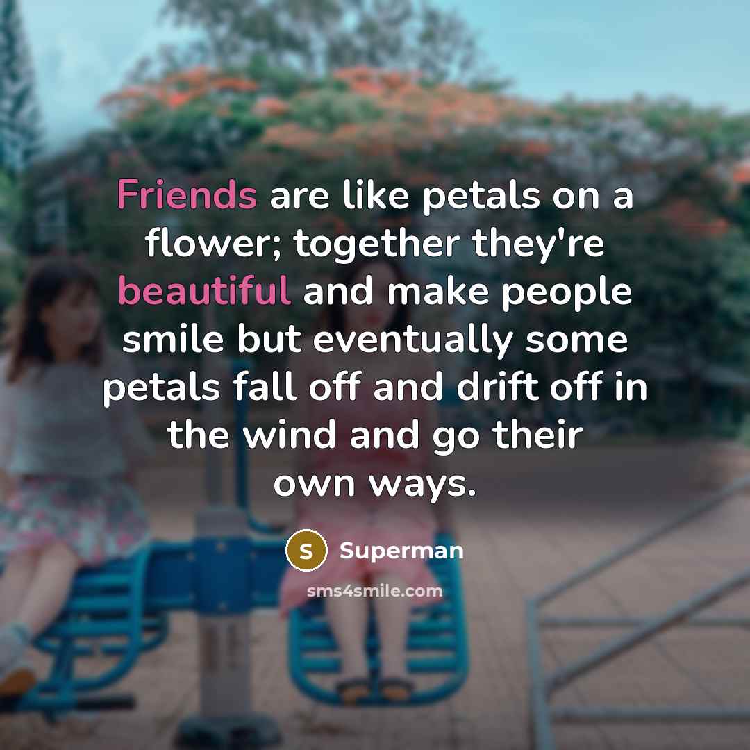 “Friends are like petals on a flower; together they're beautiful…” quote by Superman