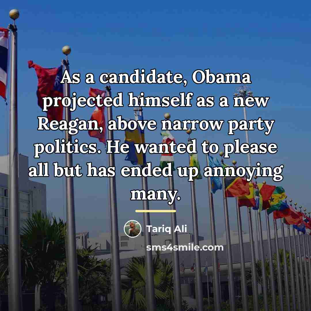 “As a candidate, Obama projected himself as a new Reagan,…” quote by Tariq Ali