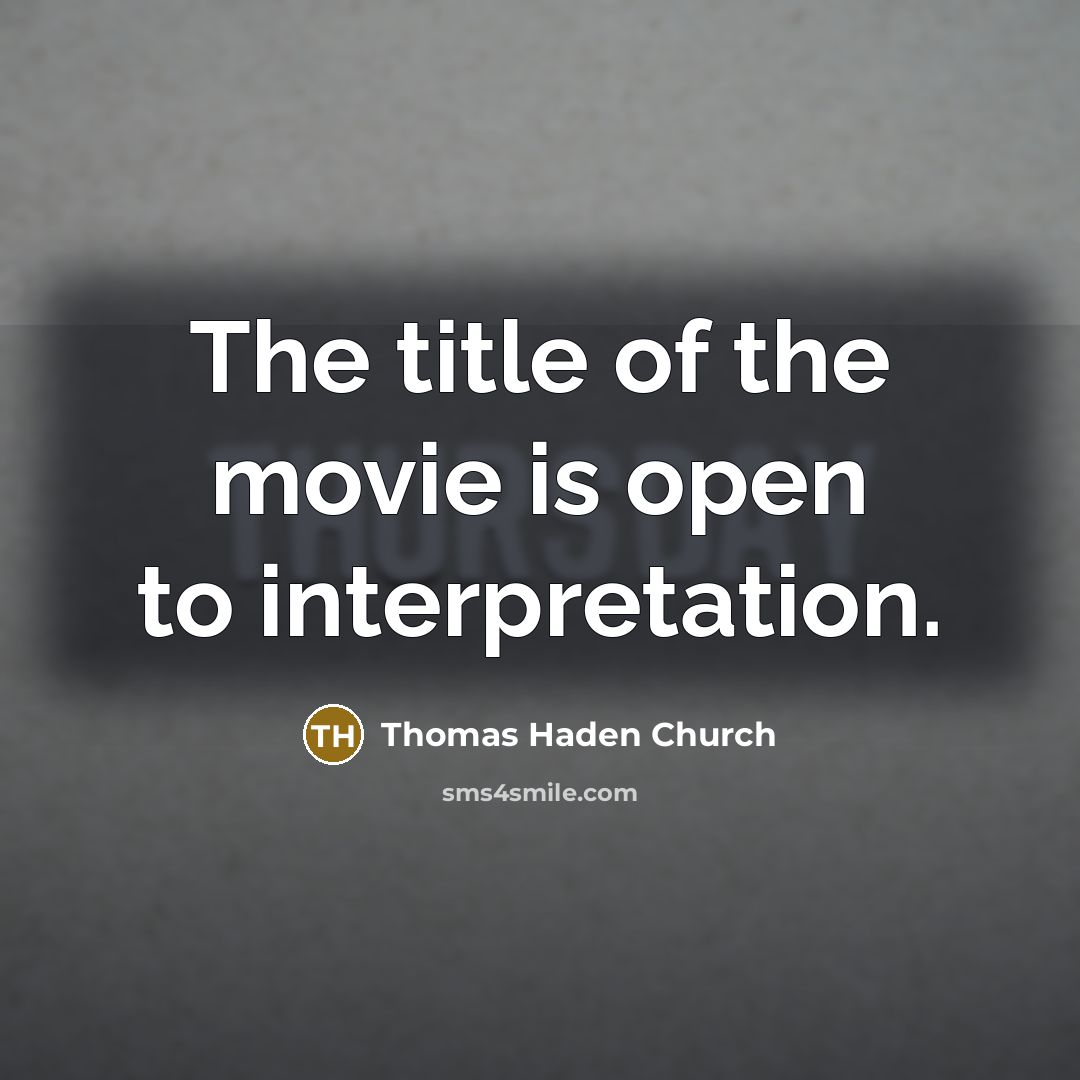 “The title of the movie is open to interpretation.…” quote by Thomas Haden Church