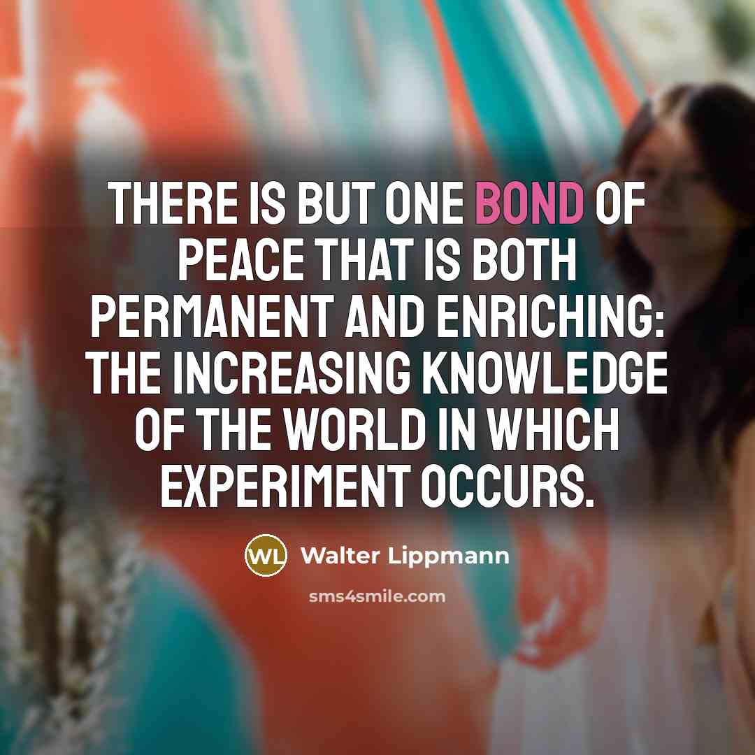 “There is but one bond of peace that is both…” quote by Walter Lippmann