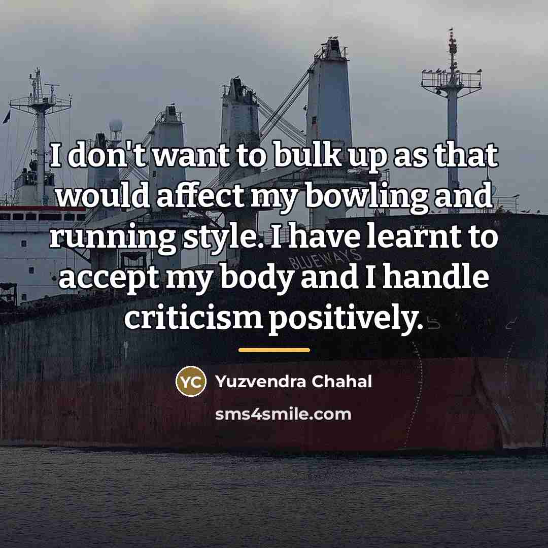 “I don't want to bulk up as that would affect…” quote by Yuzvendra Chahal