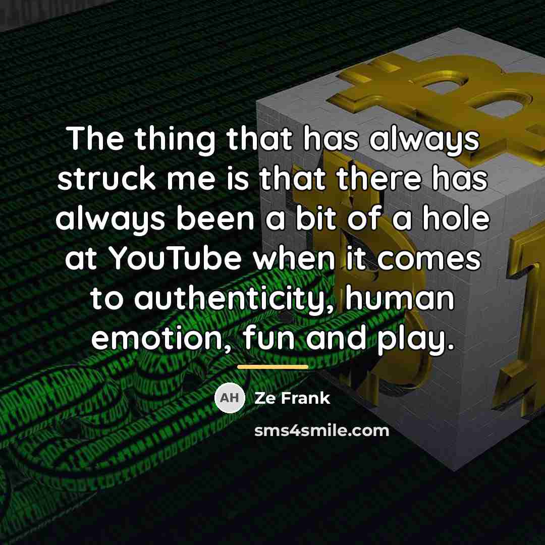 “The thing that has always struck me is that there…” quote by Ze Frank