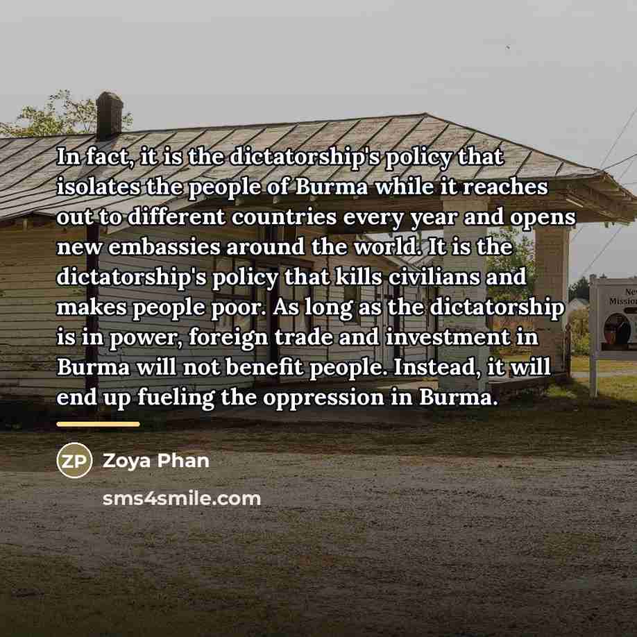 “In fact, it is the dictatorship's policy that isolates the…” quote by Zoya Phan