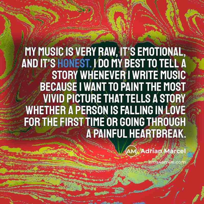 “My music is very raw, it's emotional, and it's honest.…” quote by Adrian Marcel