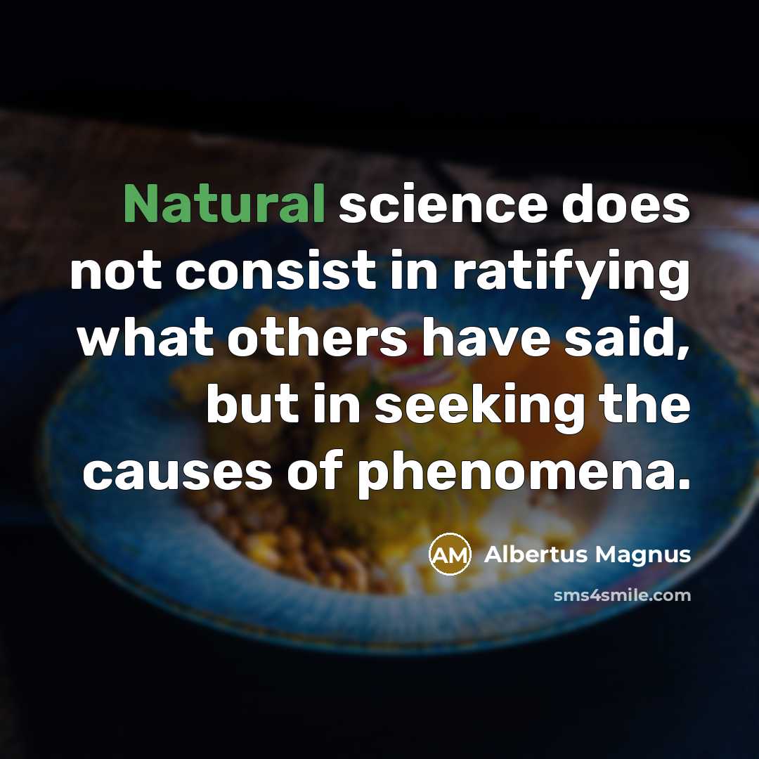 “Natural science does not consist in ratifying what others have…” quote by Albertus Magnus
