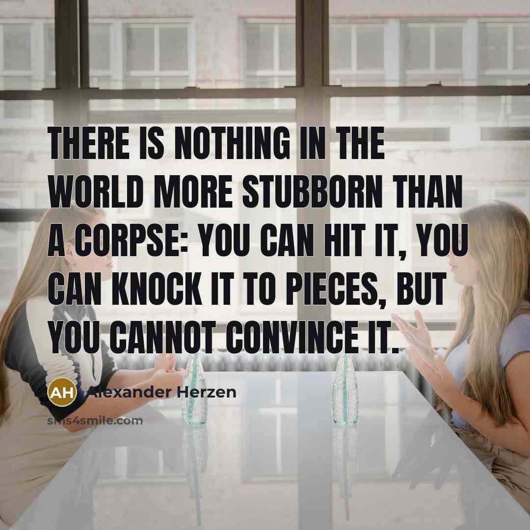 “There is nothing in the world more stubborn than a…” quote by Alexander Herzen