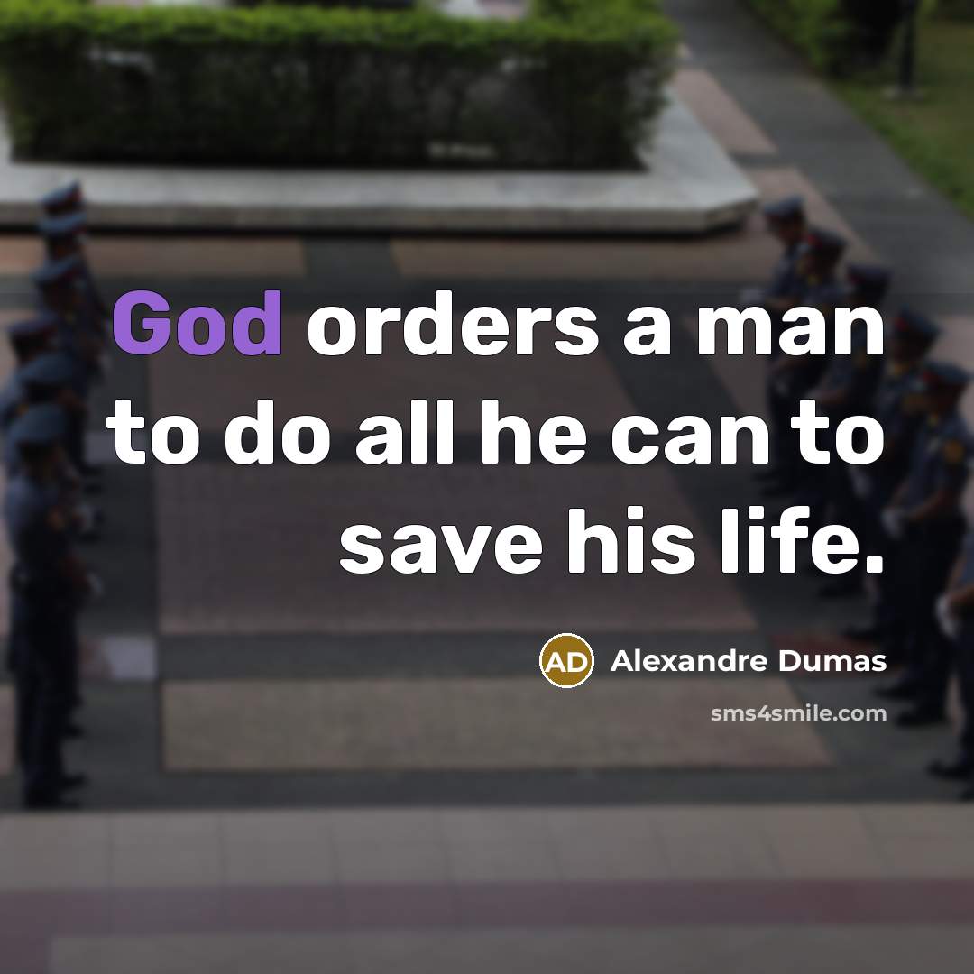 “God orders a man to do all he can to…” quote by Alexandre Dumas