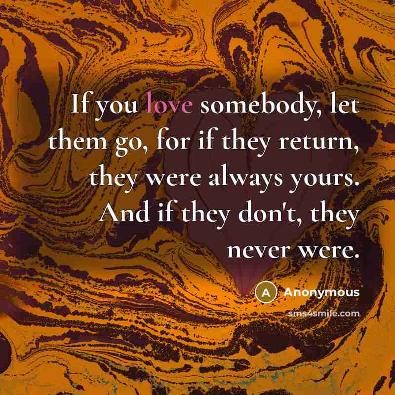 “If you love somebody, let them go, for if they…” quote by Anonymous