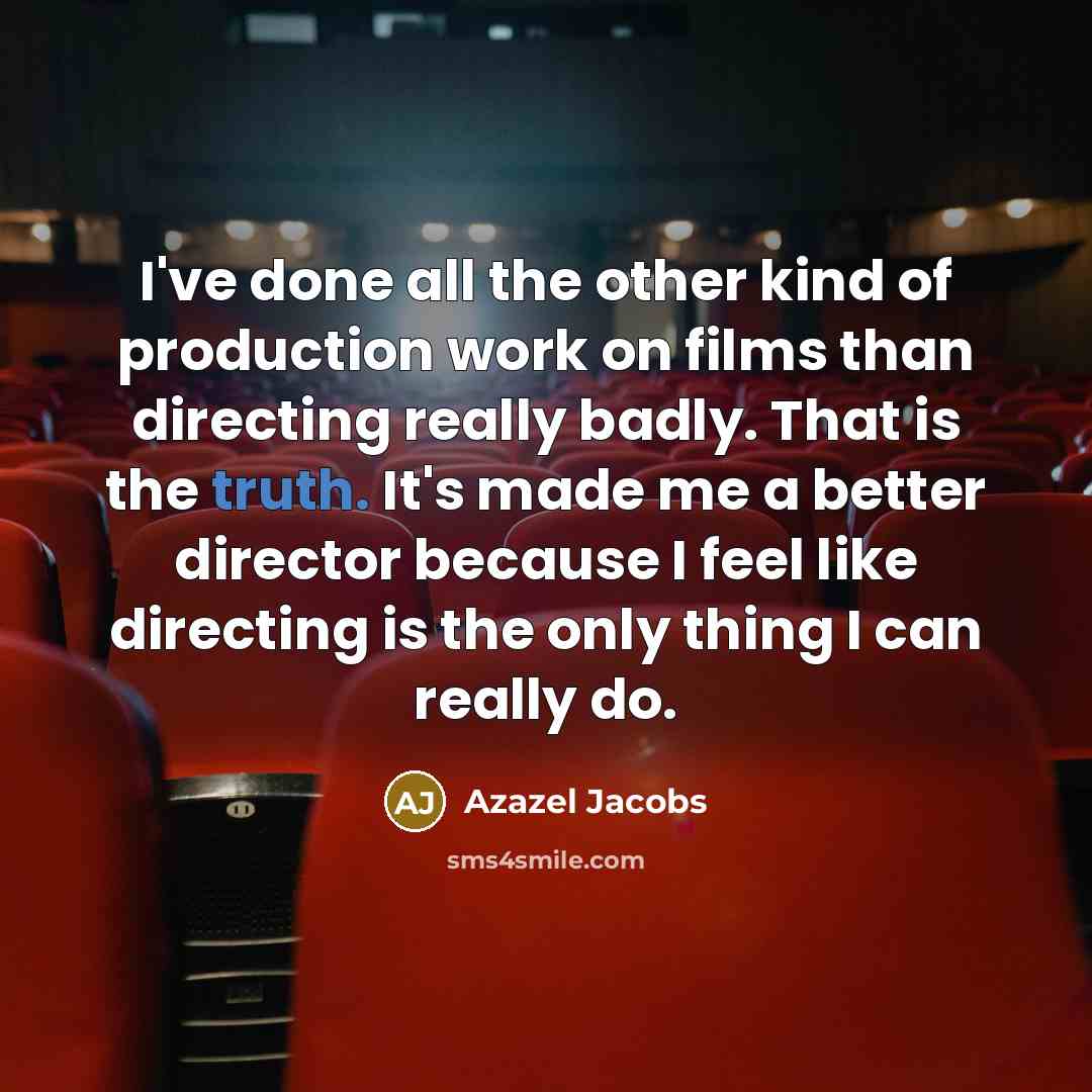 “I've done all the other kind of production work on…” quote by Azazel Jacobs