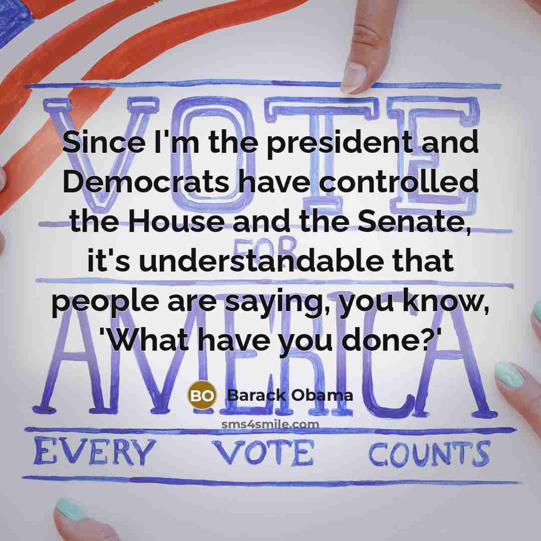 “Since I'm the president and Democrats have controlled the House…” quote by Barack Obama