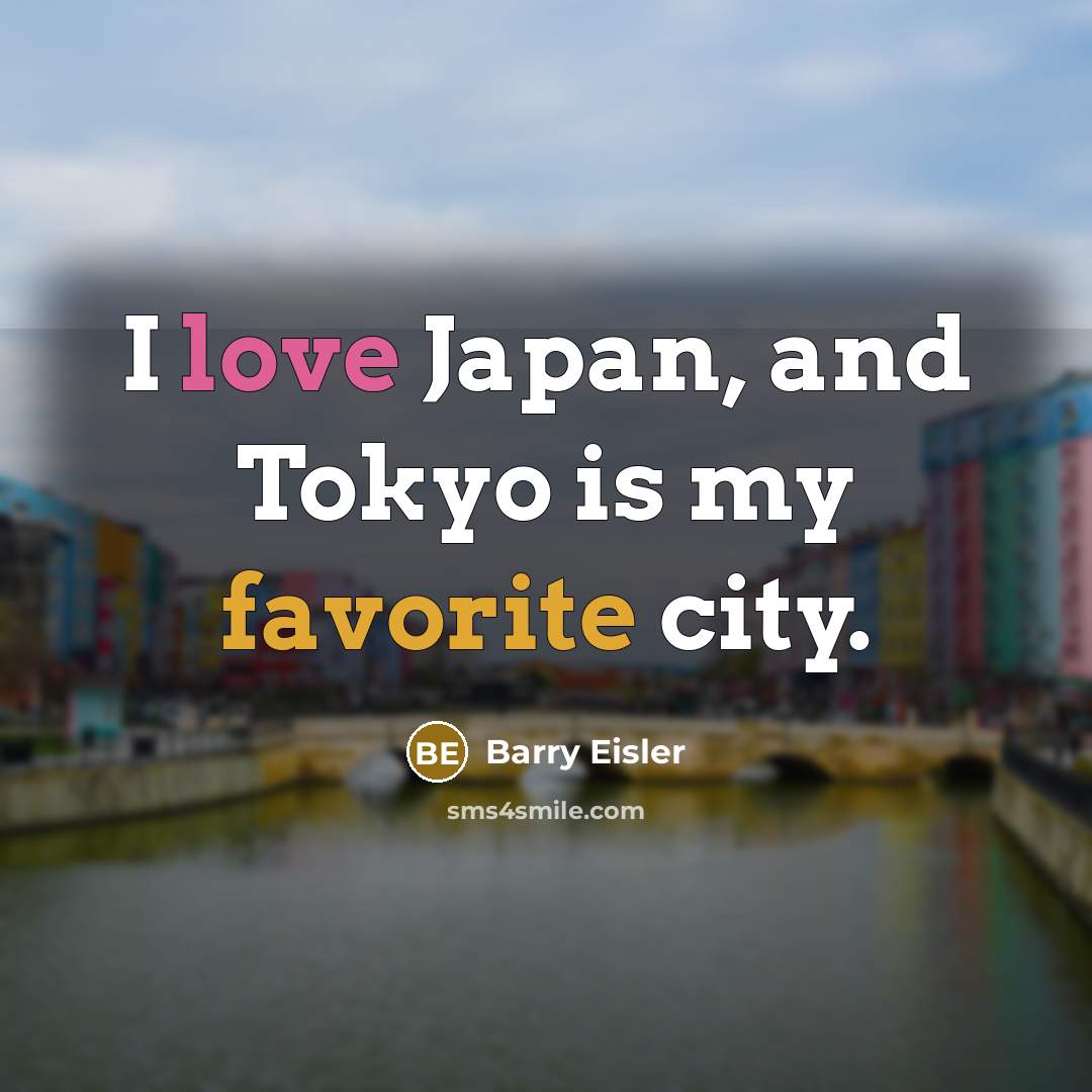 “I love Japan, and Tokyo is my favorite city.…” quote by Barry Eisler