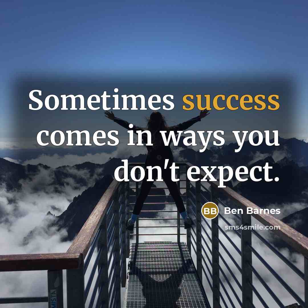“Sometimes success comes in ways you don't expect.…” quote by Ben Barnes