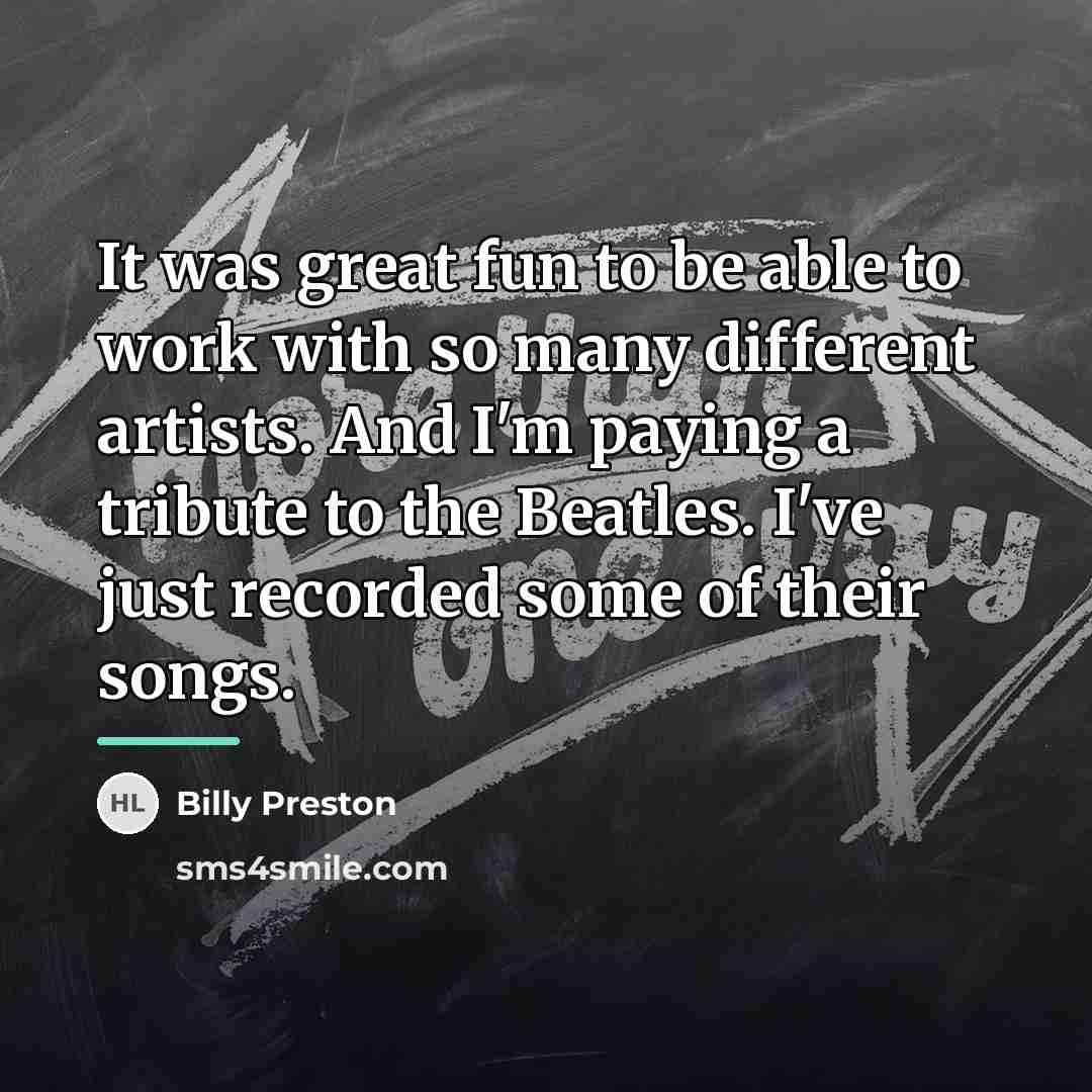 “It was great fun to be able to work with…” quote by Billy Preston