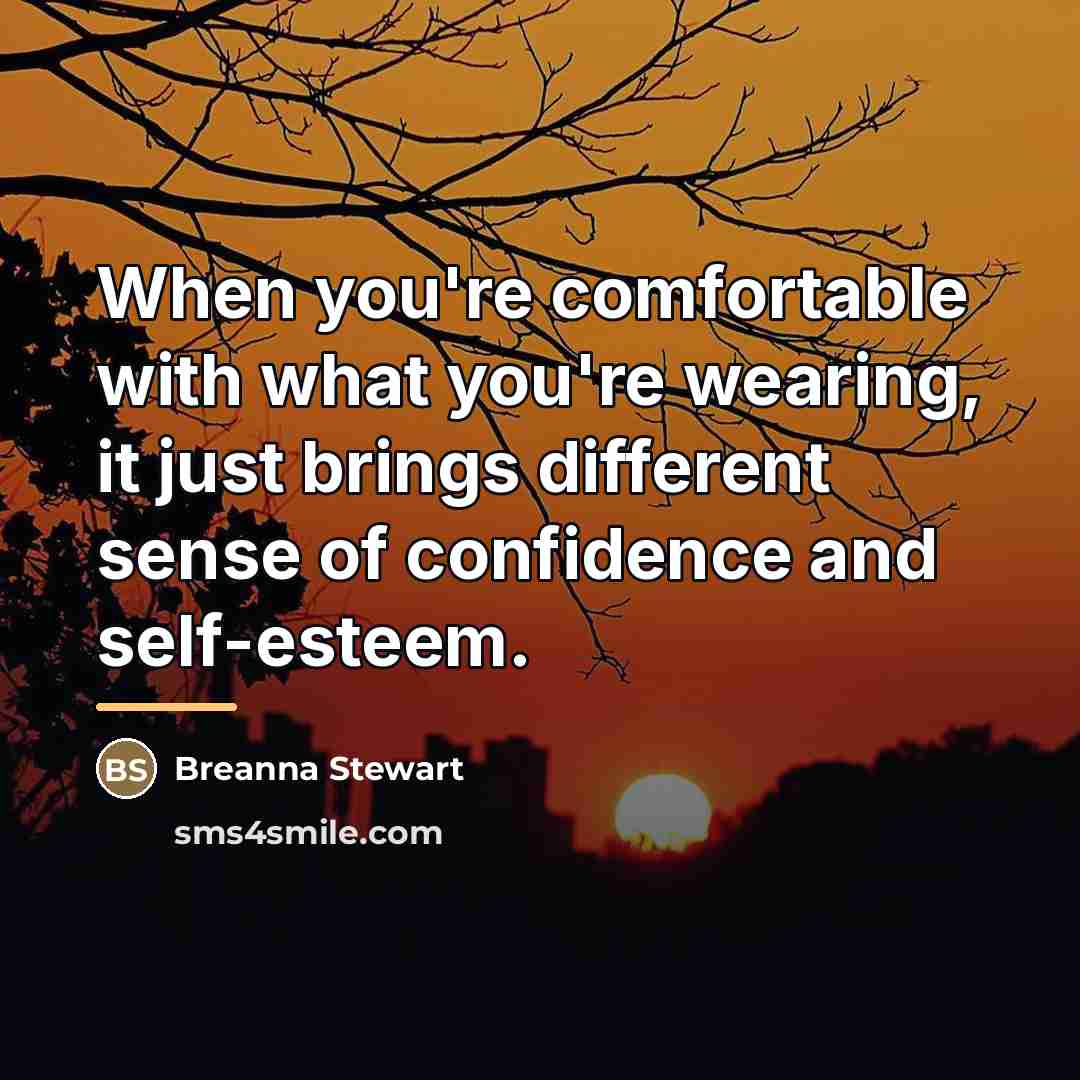 “When you're comfortable with what you're wearing, it just brings…” quote by Breanna Stewart