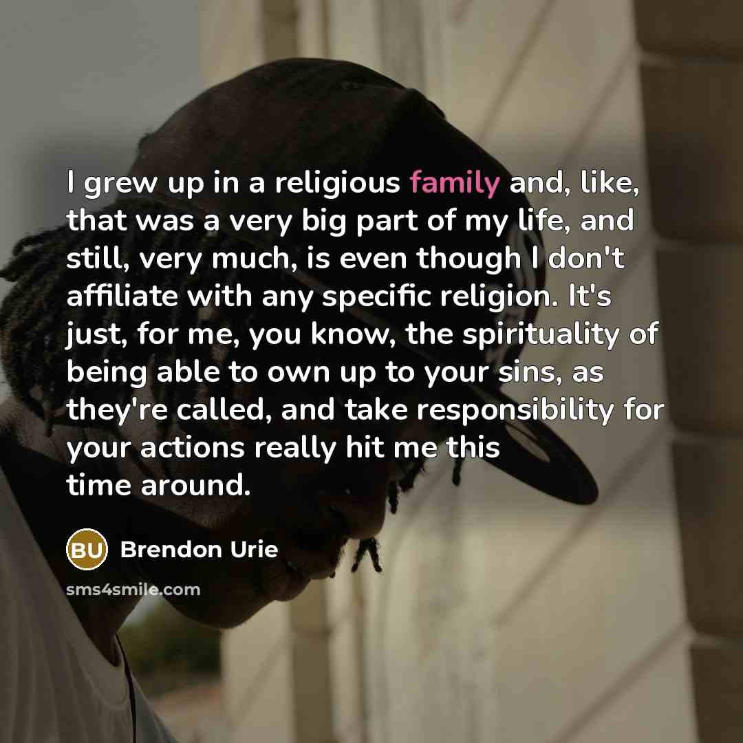 “I grew up in a religious family and, like, that…” quote by Brendon Urie