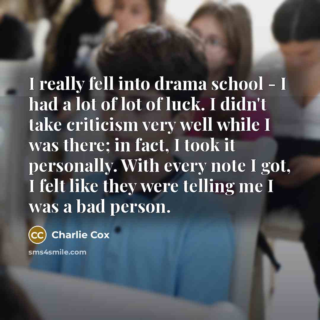 “I really fell into drama school - I had a…” quote by Charlie Cox
