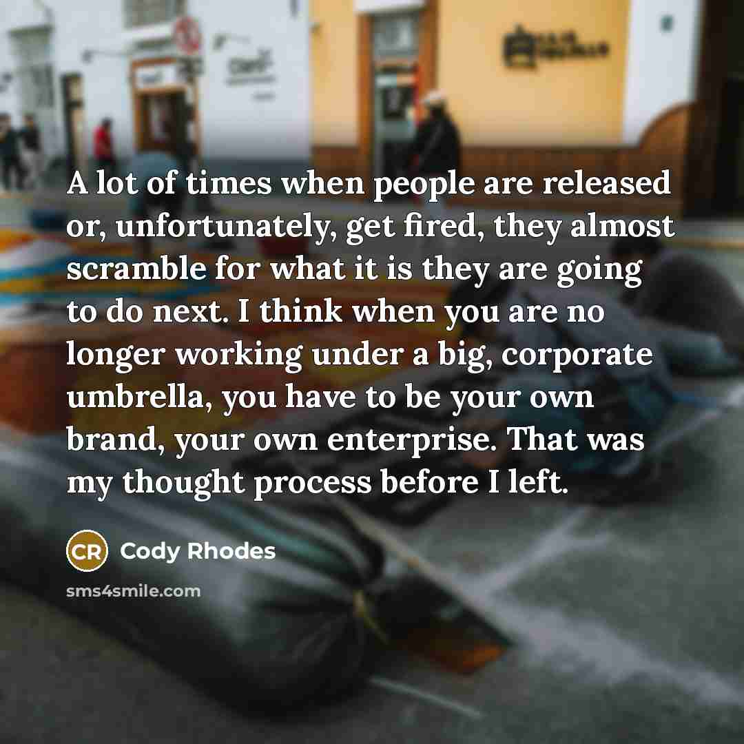 “A lot of times when people are released or, unfortunately,…” quote by Cody Rhodes