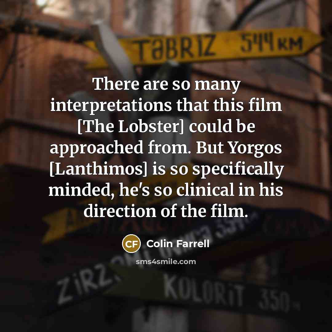“There are so many interpretations that this film [The Lobster]…” quote by Colin Farrell