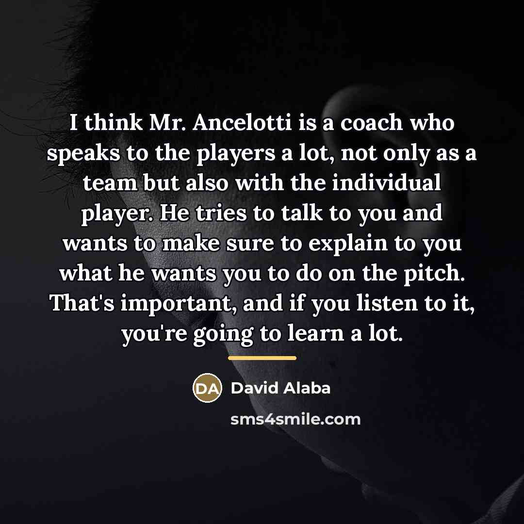 “I think Mr. Ancelotti is a coach who speaks to…” quote by David Alaba