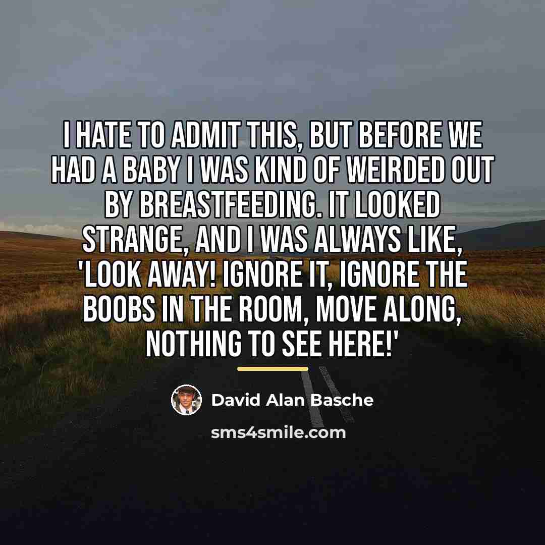 “I hate to admit this, but before we had a…” quote by David Alan Basche