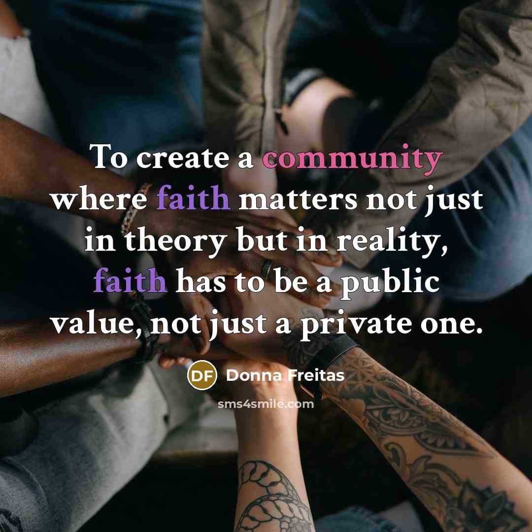 “To create a community where faith matters not just in…” quote by Donna Freitas
