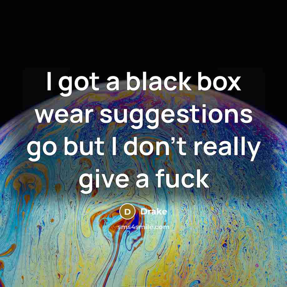 “I got a black box wear suggestions go but I…” quote by Drake