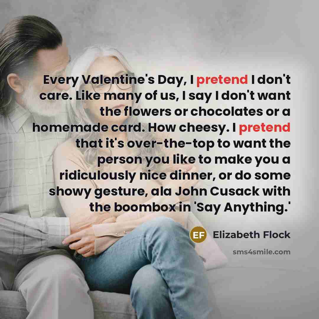 “Every Valentine's Day, I pretend I don't care. Like many…” quote by Elizabeth Flock