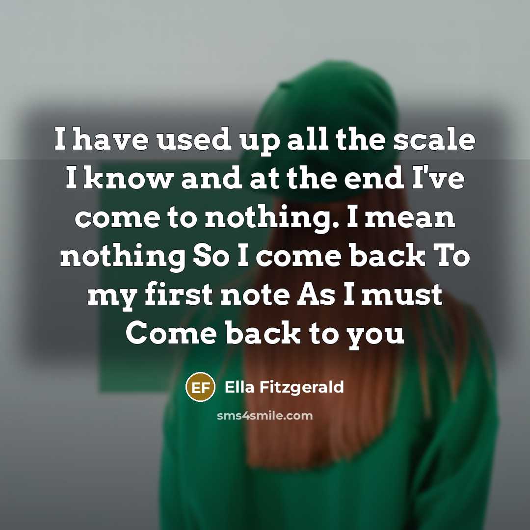 “I have used up all the scale I know and…” quote by Ella Fitzgerald