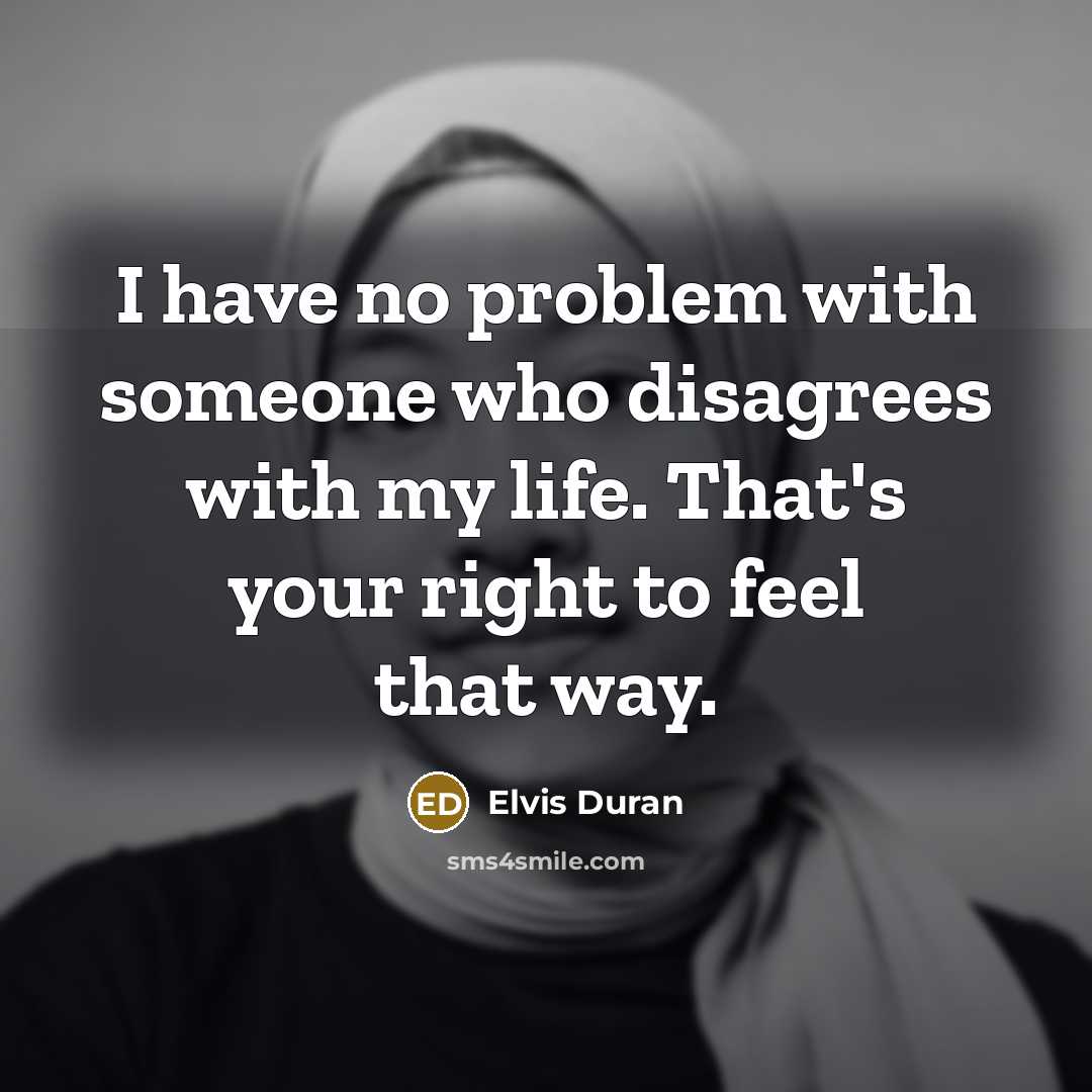 “I have no problem with someone who disagrees with my…” quote by Elvis Duran