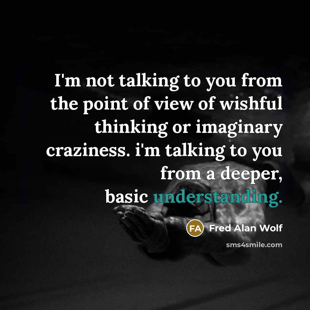 “I'm not talking to you from the point of view…” quote by Fred Alan Wolf