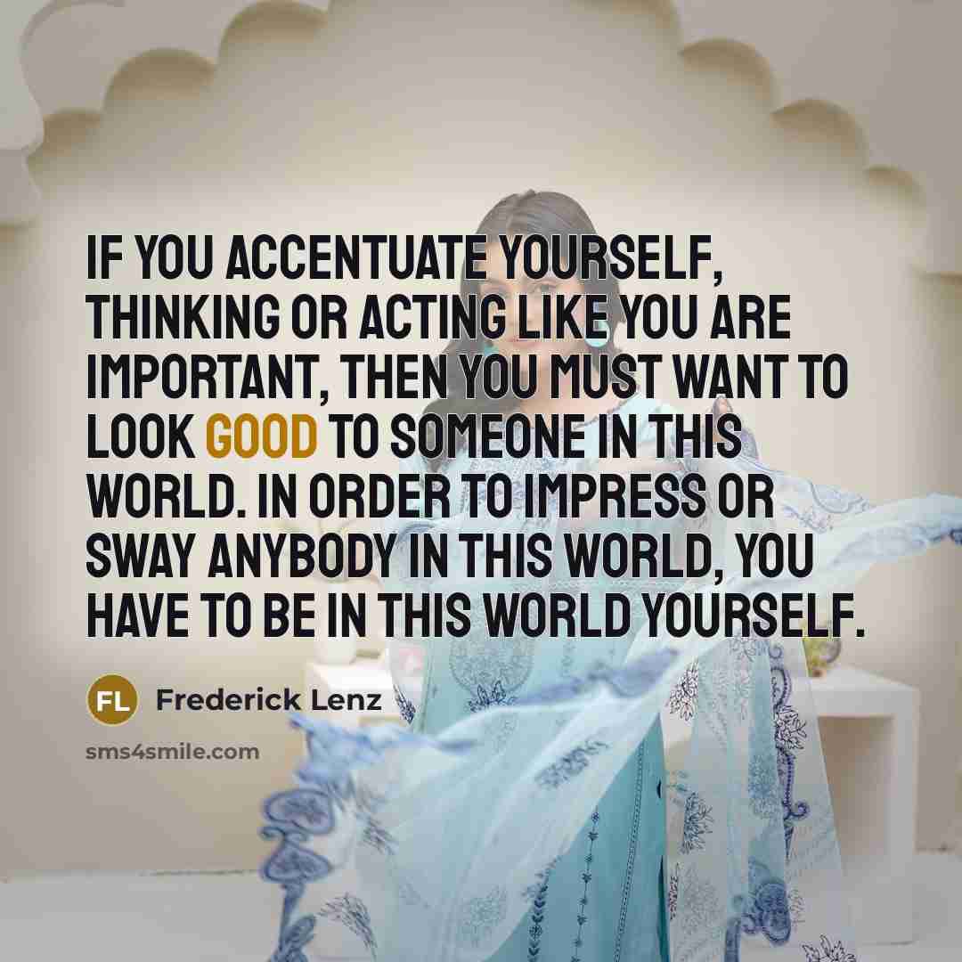 “If you accentuate yourself, thinking or acting like you are…” quote by Frederick Lenz