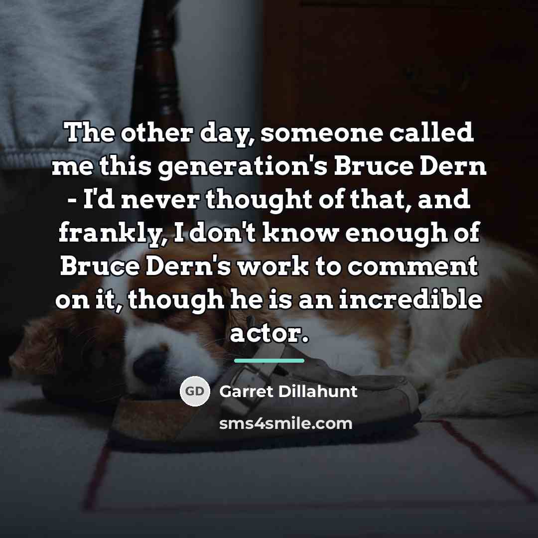 “The other day, someone called me this generation's Bruce Dern…” quote by Garret Dillahunt