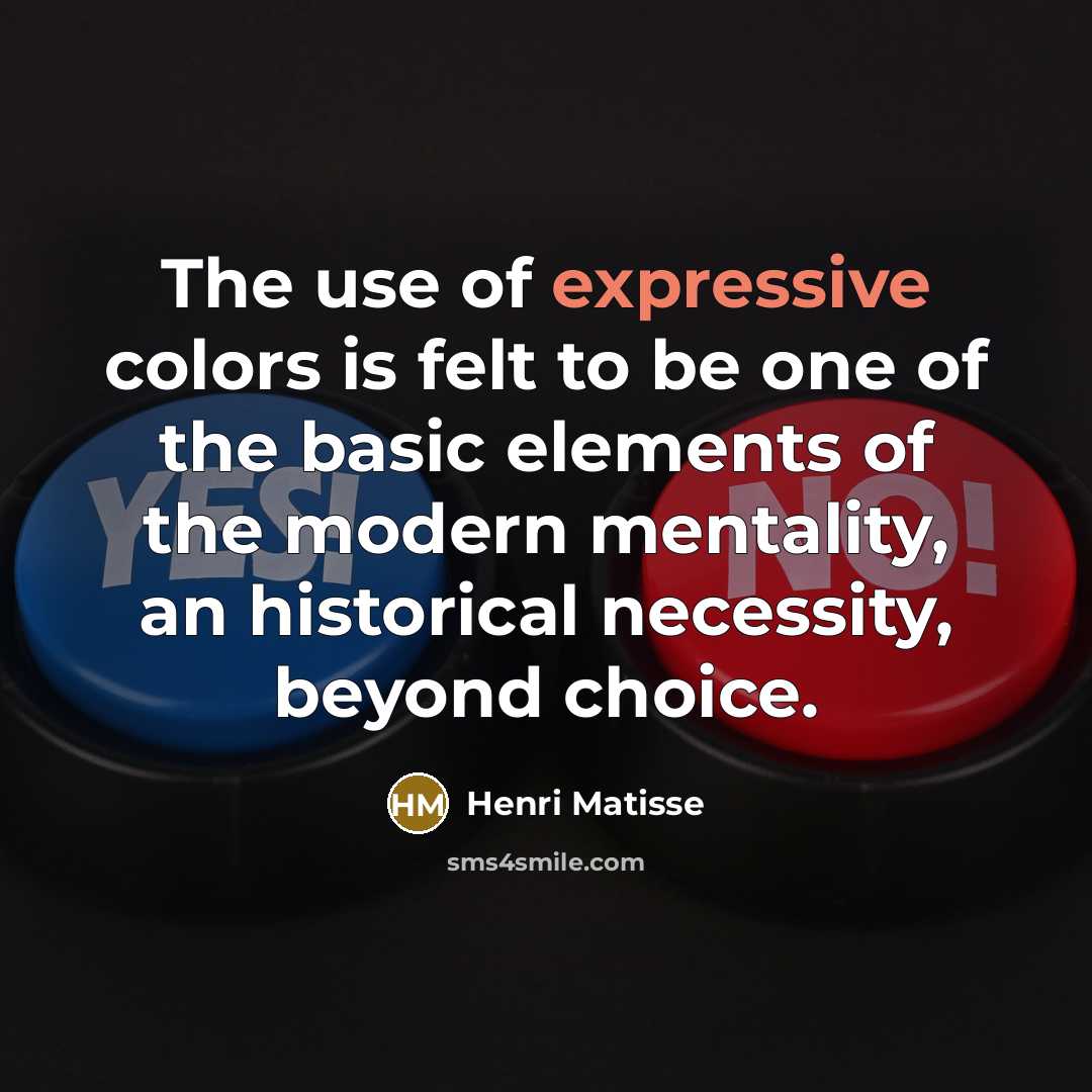 “The use of expressive colors is felt to be one…” quote by Henri Matisse