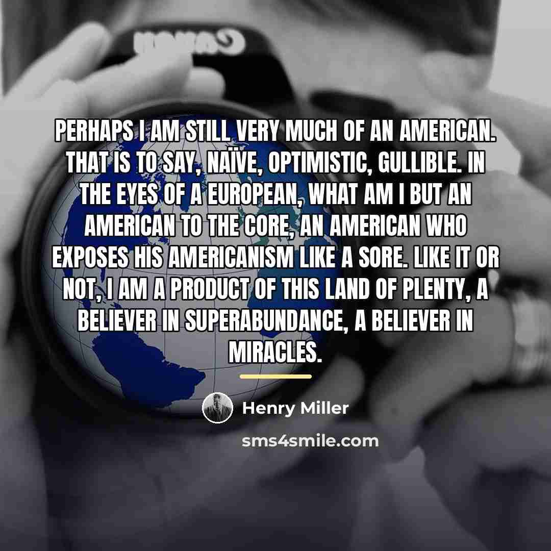 “Perhaps I am still very much of an American. That…” quote by Henry Miller