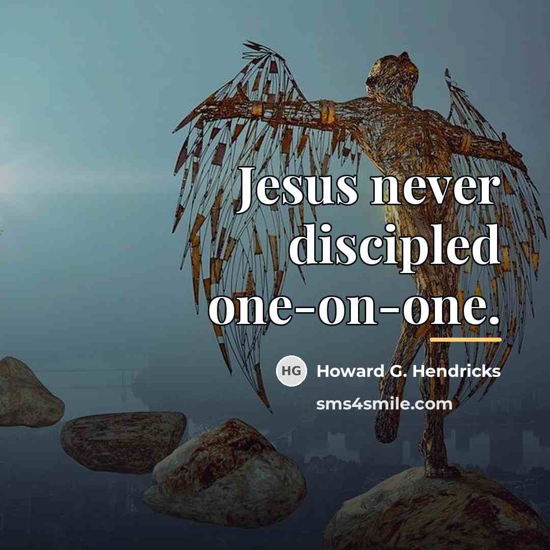 “Jesus never discipled one-on-one.…” quote by Howard G. Hendricks