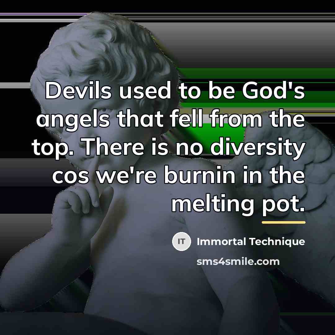 “Devils used to be God's angels that fell from the…” quote by Immortal Technique