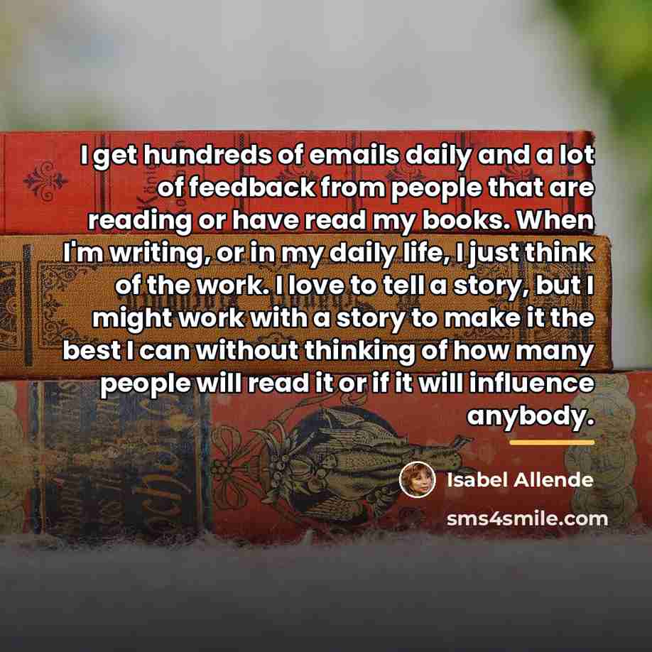 “I get hundreds of emails daily and a lot of…” quote by Isabel Allende