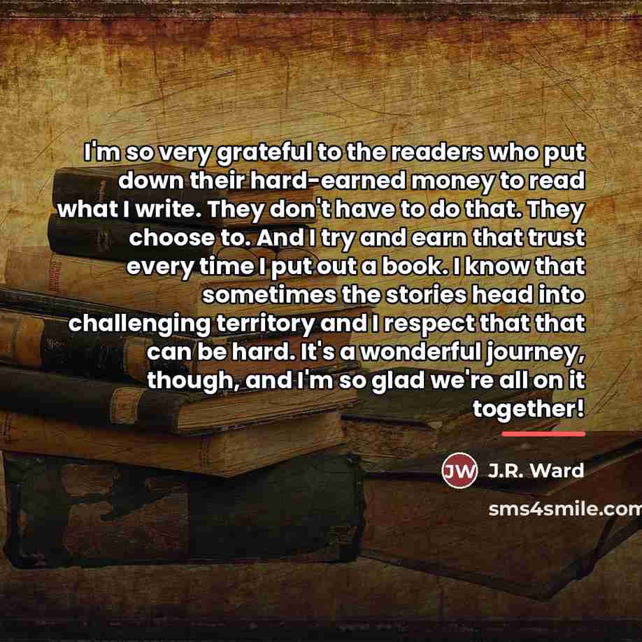 “I'm so very grateful to the readers who put down…” quote by J.R. Ward