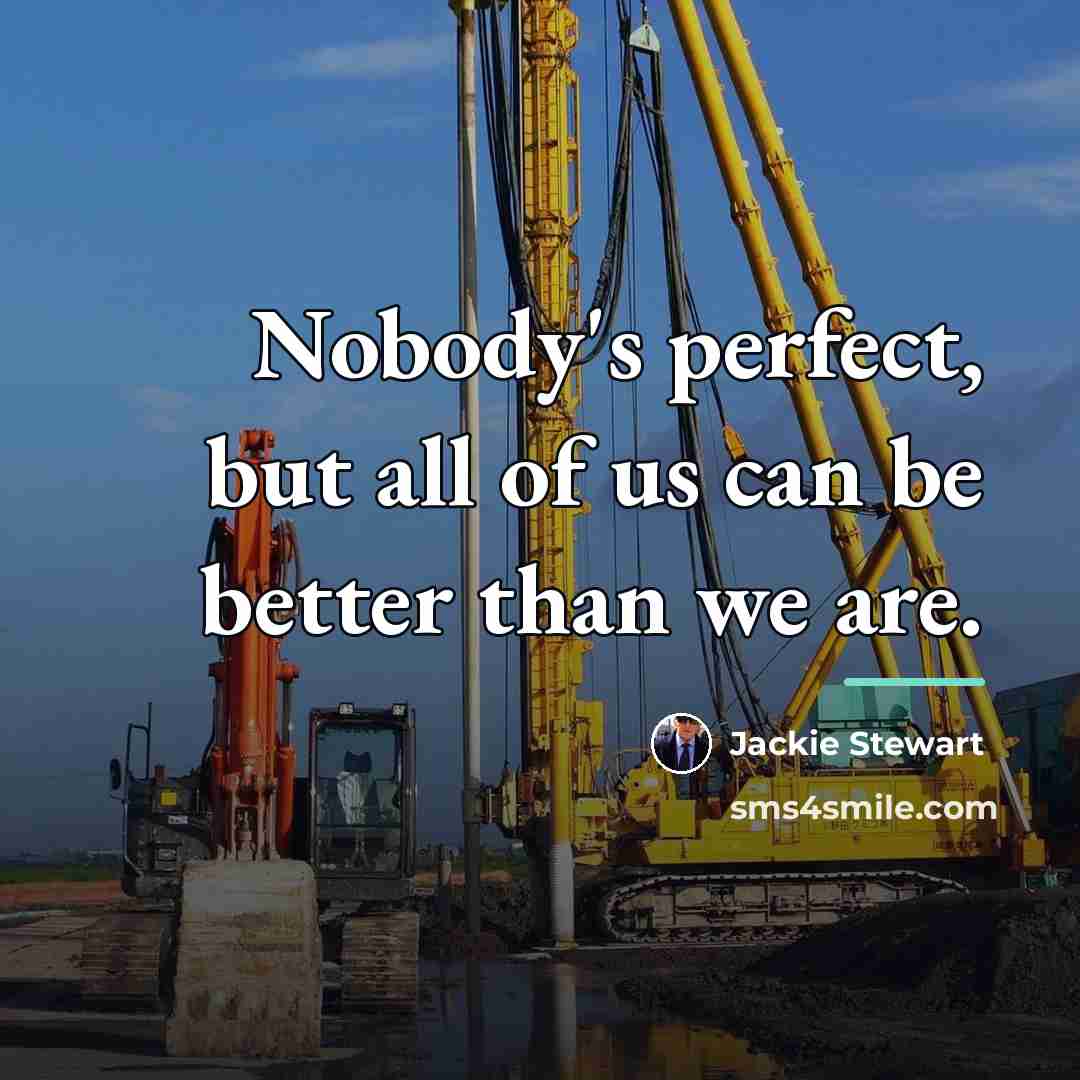 “Nobody's perfect, but all of us can be better than…” quote by Jackie Stewart