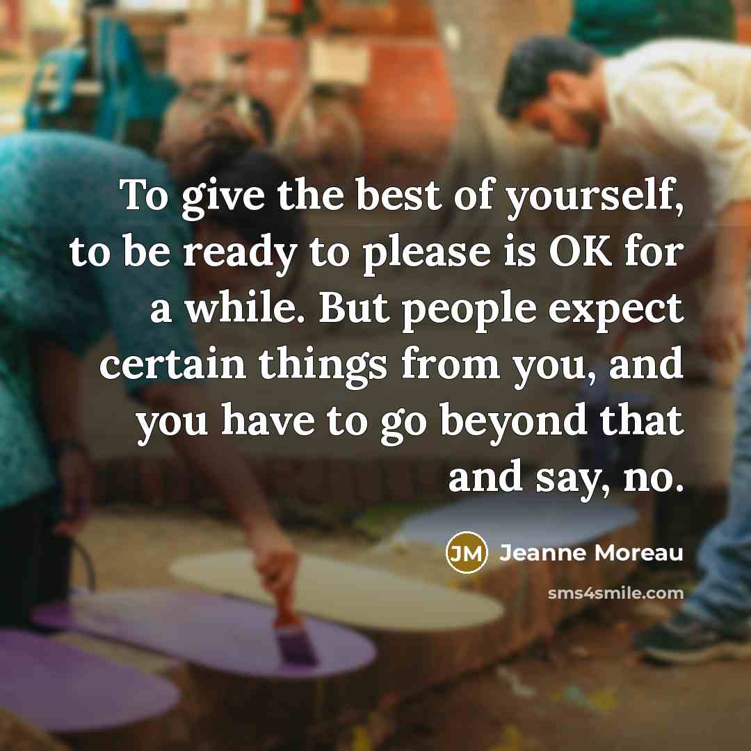 “To give the best of yourself, to be ready to…” quote by Jeanne Moreau