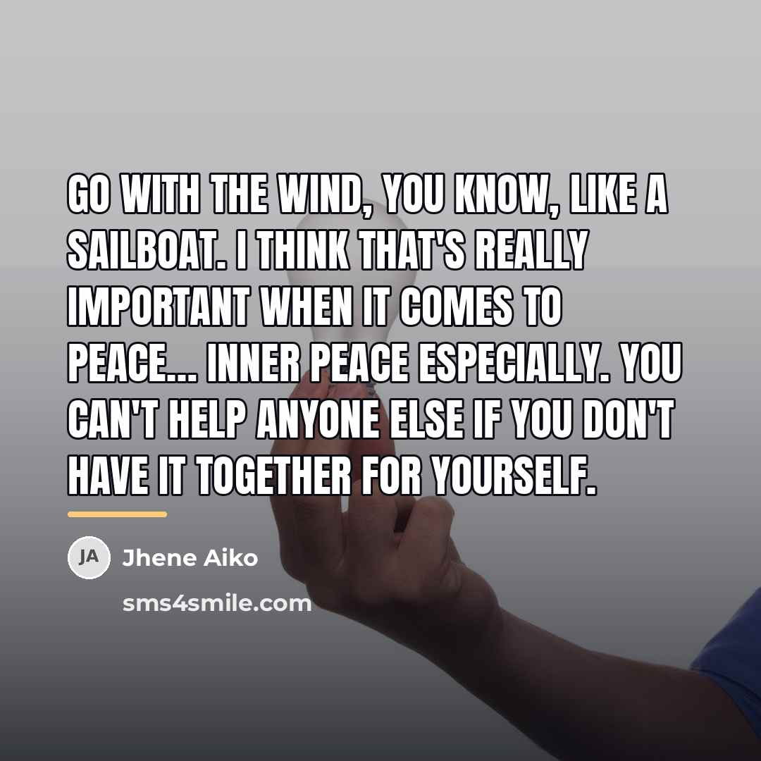 “Go with the wind, you know, like a sailboat. I…” quote by Jhene Aiko