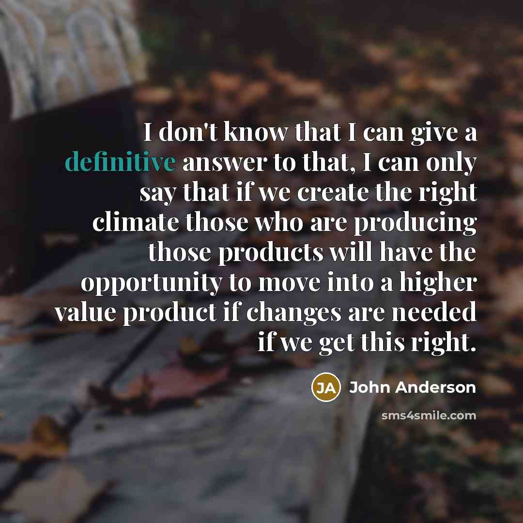 “I don't know that I can give a definitive answer…” quote by John Anderson