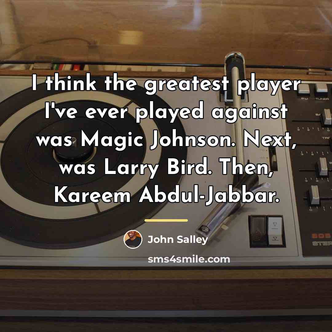 “I think the greatest player I've ever played against was…” quote by John Salley