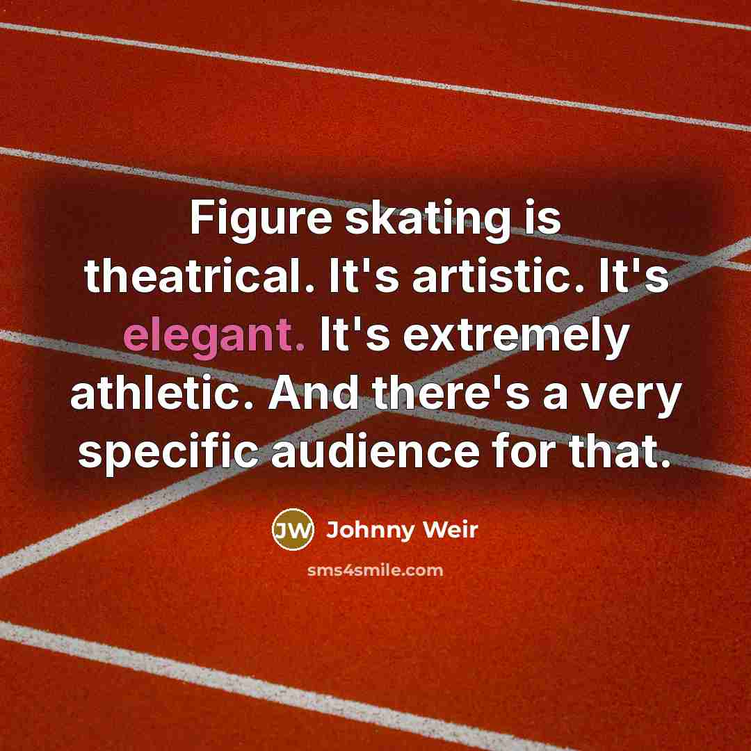 “Figure skating is theatrical. It's artistic. It's elegant. It's extremely…” quote by Johnny Weir